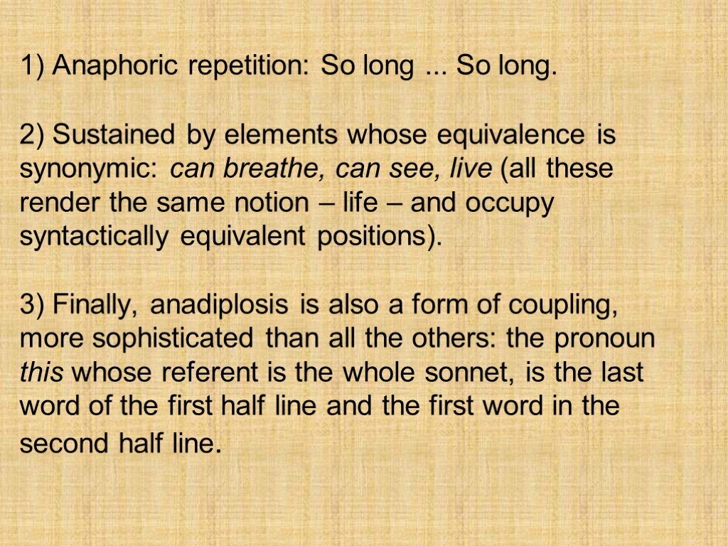 1) Anaphoric repetition: So long ... So long. 2) Sustained by elements whose equivalence